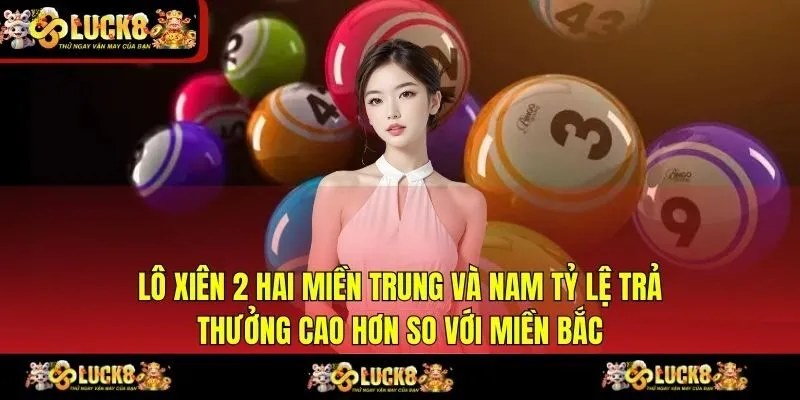Lô xiên 2 hai miền Trung và Nam tỷ lệ trả thưởng cao hơn so với miền Bắc