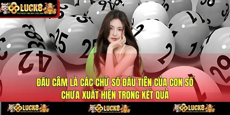 Đầu câm là các chữ số đầu tiên của con số chưa xuất hiện trong kết quả