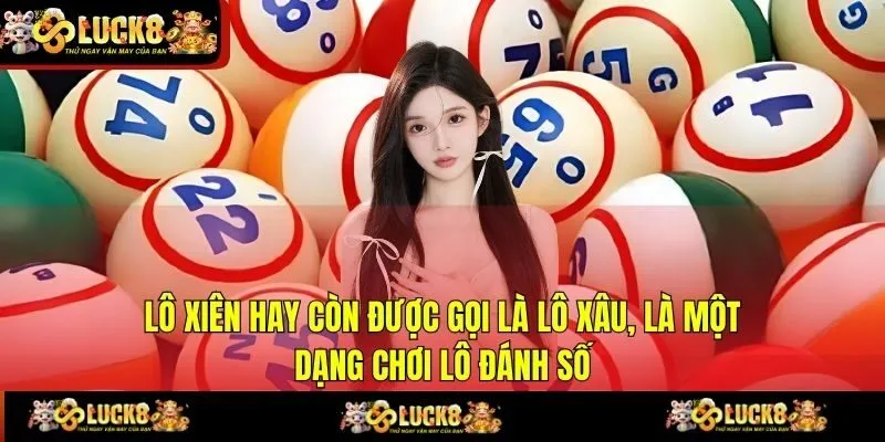 Lô xiên hay còn được gọi là lô xâu, là một dạng chơi lô đánh số