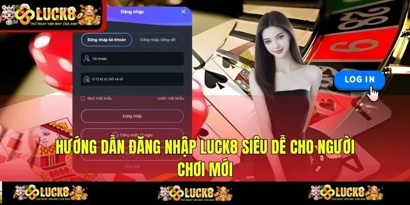 Hướng Dẫn Đăng Nhập LUCK8 Siêu Dễ Cho Người Chơi Mới